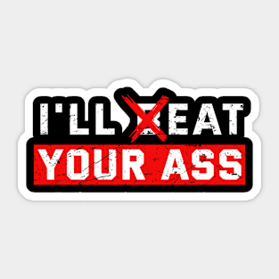 I'll Beat or Eat Your Ass Offensive Sticker